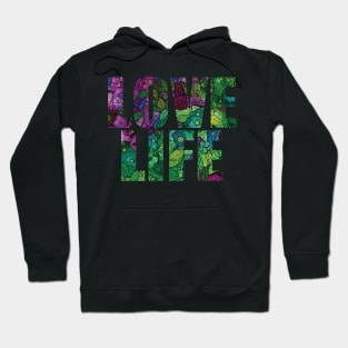 Word Art LOVE LIFE from original alcohol ink painting Hoodie